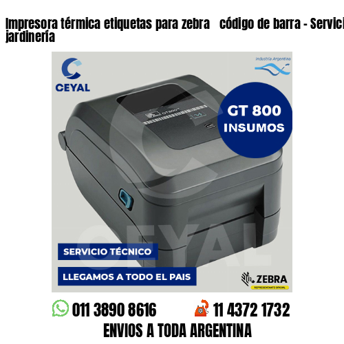 Impresora térmica etiquetas para zebra  código de barra – Servicios de jardinería